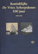 Koninklijke De Vries Scheepsbouw 100 jaar