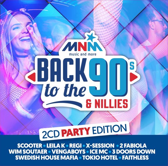 MNM Back to the 90s & Nillies 2CD Party Edition met Scooter, Vengaboys, Faithless en meer.