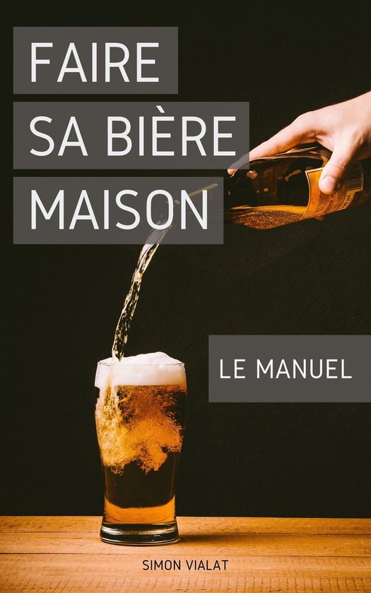 Faire sa Bière Maison : le Manuel - cover