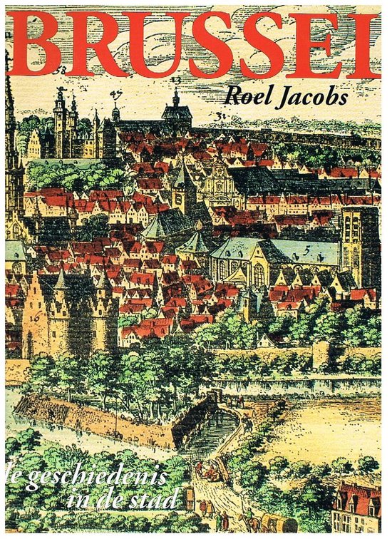 Brussel de geschiedenis in de stad - Roel Jacobs | 
