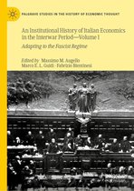 Palgrave Studies in the History of Economic Thought - An Institutional History of Italian Economics in the Interwar Period — Volume I