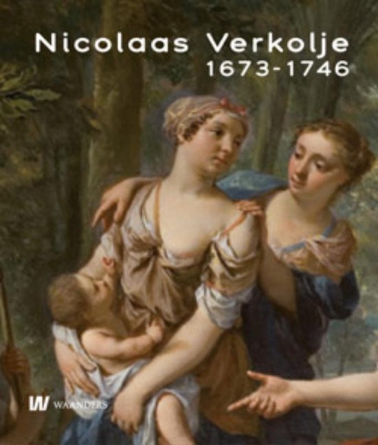 Cover van het boek 'Nicolaas Verkolje, 1673-1746' van Paul Knolle