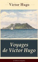 Voyages de Victor Hugo (L'édition intégrale)