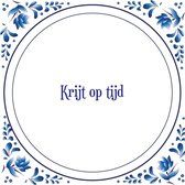 Tegel met spreuk |Spreuktegels | Wanddecoratie |  Krijt op tijd