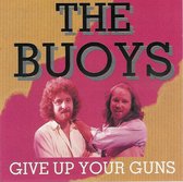 The Buoys - Give up your guns