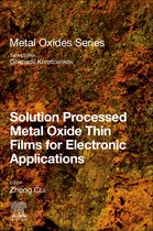 Metal Oxides - Solution Processed Metal Oxide Thin Films for Electronic Applications