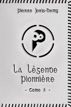 La Légende pionnière - Tome 3