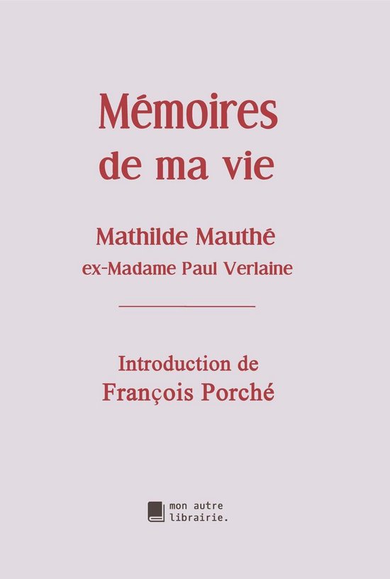 Couverture de livre intitulée Mémoires de ma vie par Mathilde Mauthé, avec texte rouge foncé sur fond rose pâle.