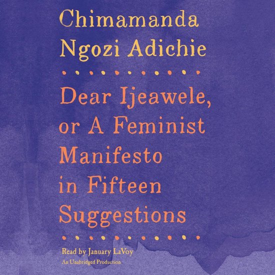 Dear Ijeawele, or A Feminist Manifesto in Fifteen Suggestion ... - cover