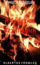Magick Unveiled 9 - A Codex on Sex Magick