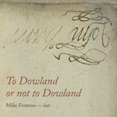 To Dowland or not to Dowland