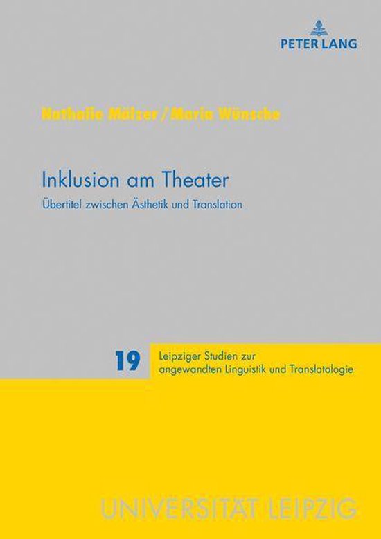 Leipziger Studien zur angewandten Linguistik und Translatologie 19 - Inklusion am Theater Leipziger Studien zur angewandten Linguistik und Translatologie 19 - Inklusion am Theater