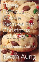 Three Famous Cookie Recipes For Christmas Holidays