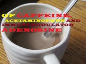 Of Caffeine, Acetaminophen and Immunomodulator Adenosine