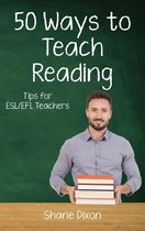 Fifty Ways to Teach: Tips for ESL/EFL Teachers - Fifty Ways to Teach Reading