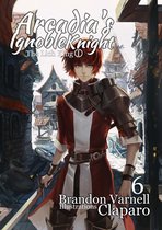 Arcadia's Ignoble Knight 1 - Arcadia's Ignoble Knight: The Lich King Part I