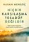 Hicbir Karsilasma Tesadüf Degildir