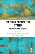 Routledge Research in Nursing and Midwifery - Birthing Outside the System