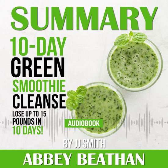 Summary of 10-Day Green Smoothie Cleanse: Lose Up to 15 Poun ... - cover