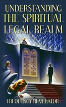 Understanding the Spiritual Legal Realm