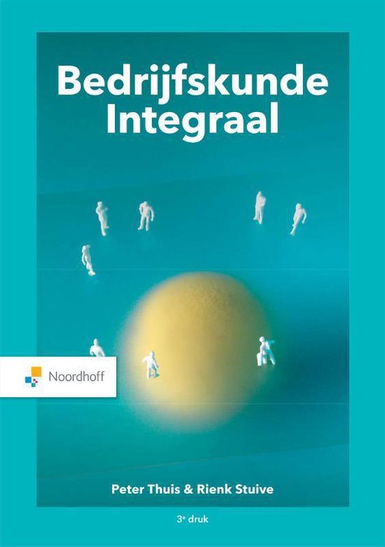 Samenvatting Bedrijfskunde Integraal, ISBN: 9789001575564  PDIB02 Bedrijfskunde Integraal  (PDIB02)