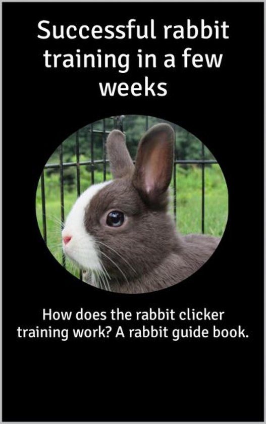 Successful rabbit training in a few weeks - cover