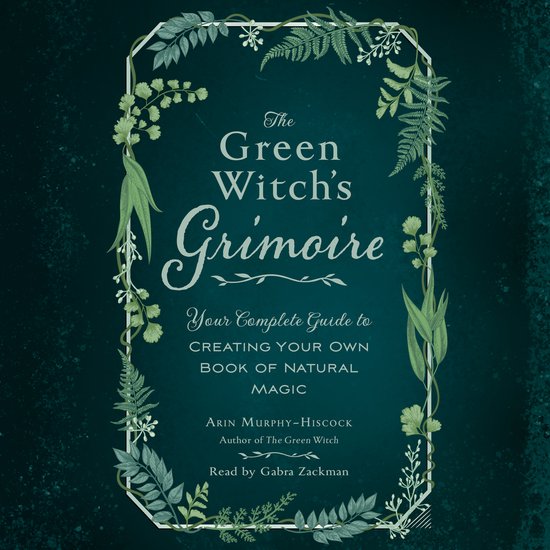 Couverture de 'The Green Witch's Grimoire', un livre sur la magie naturelle, ornée de feuilles vertes et de fougères.