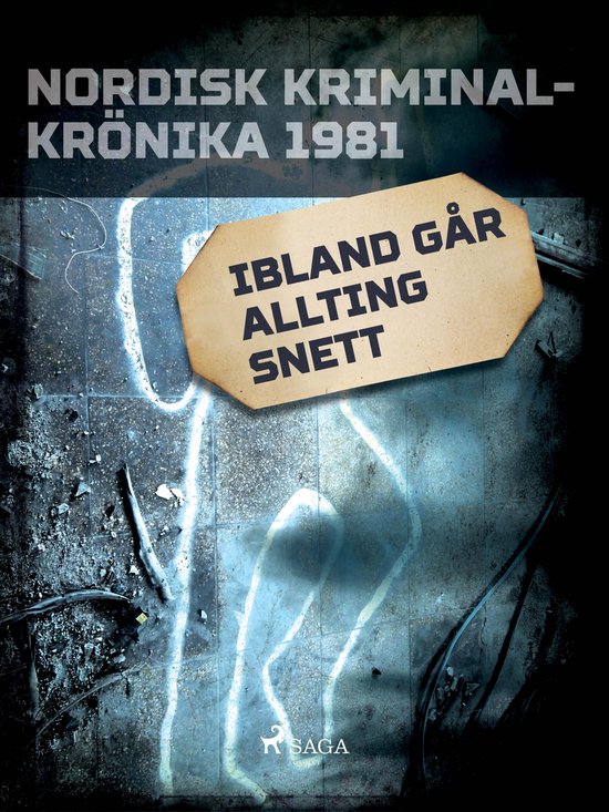 Nordisk kriminalkrönika 80-talet - Ibland går allting snet ... - cover