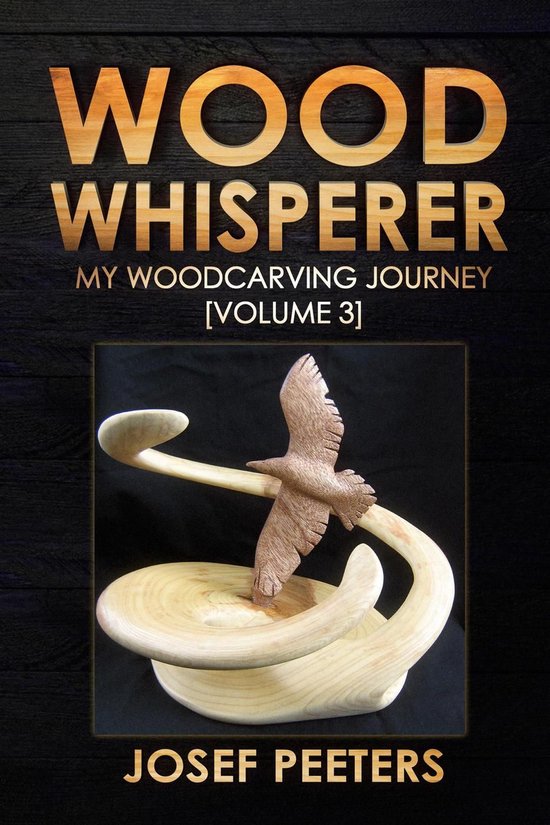 Wood Whisperer 3 - Wood Whisperer: My Woodcarving Journey - cover