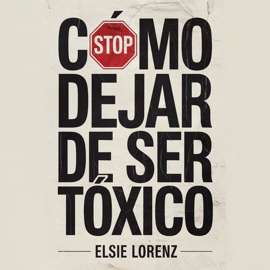 Cómo Dejar de Ser Tóxico - cover