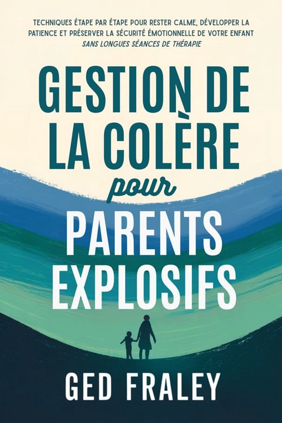 Gestion de la colère pour parents explosifs - cover