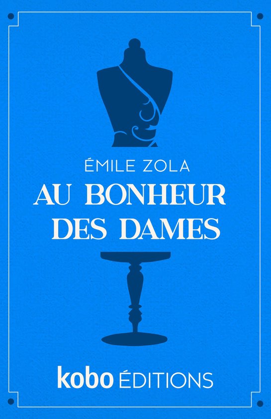Boek kaft met een blauwe achtergrond en silhouetten van een paspop en een tafel, met de tekst 'ÉMILE ZOLA AU BONHEUR DES DAMES kobo ÉDITIONS'.