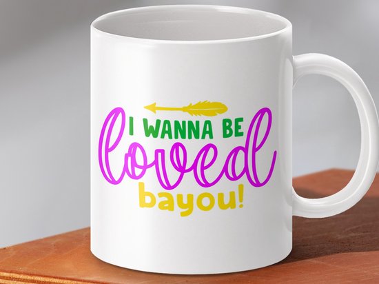 Mok I Wanna Be Loved Bayou Mug, Louisiana Mug, Southern Pride, Novelty Coffee Mug, Gift for Louisiana Lover, Mardi Gras Cup, I Love