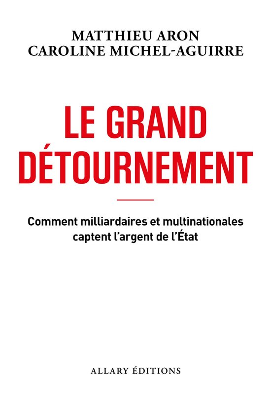 Le grand détournement - Comment milliardaires et multinatio ... - cover