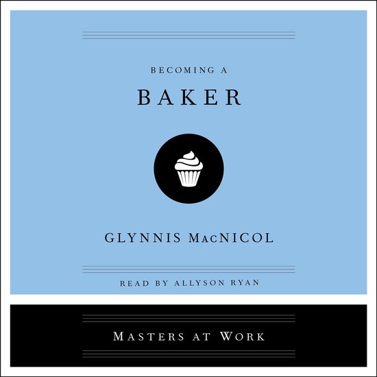 Masters at Work- Becoming a Baker - cover