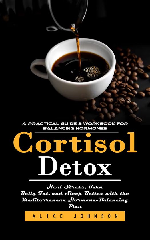 Cortisol Detox: A Practical Guide & Workbook for Balancing H ... - cover