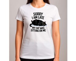 Sorry I Am Late, My Cat Was Sitting On Me - T Shirt - Cat - CuteCat - CatLover - CatLife - Kat - LieveKat - GrappigeKat - KattenLiefhebber - BestMom - MamaLeven