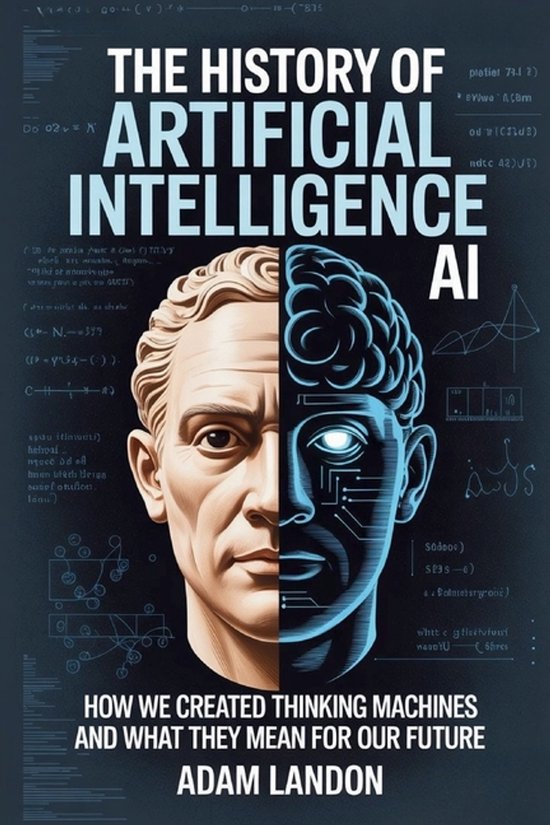 The History of Artificial Intelligence (AI) | 9798293012428 | Adam ...