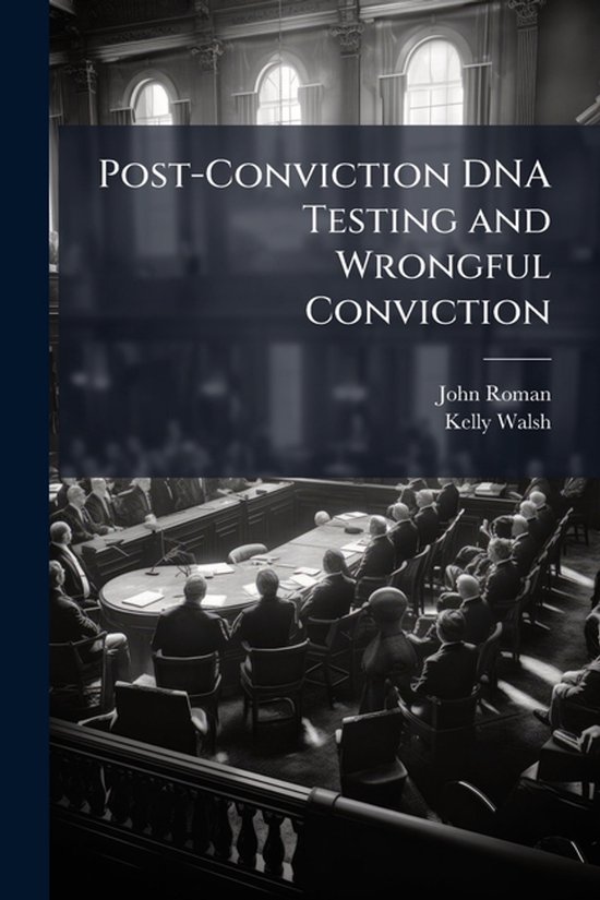 Post-Conviction DNA Testing and Wrongful Conviction - cover