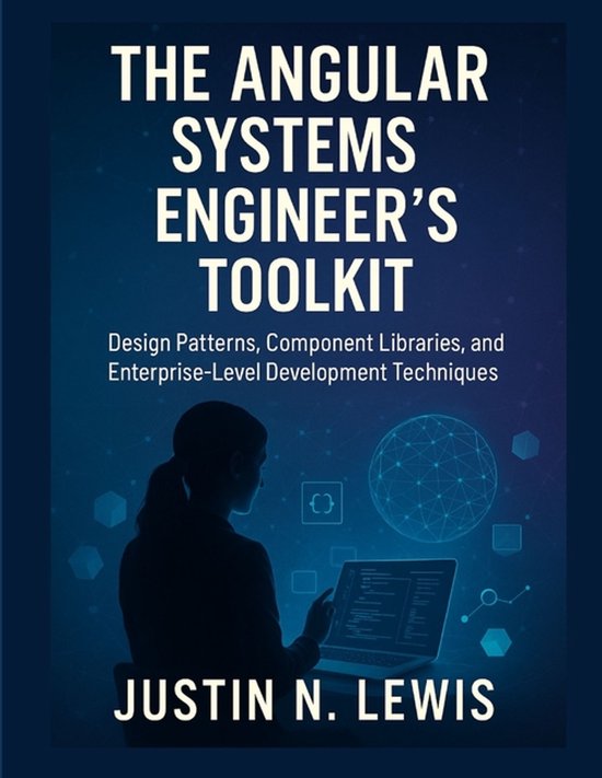 The Angular Systems Engineer's Toolkit | 9798293619771 | Justin N Lewis ...
