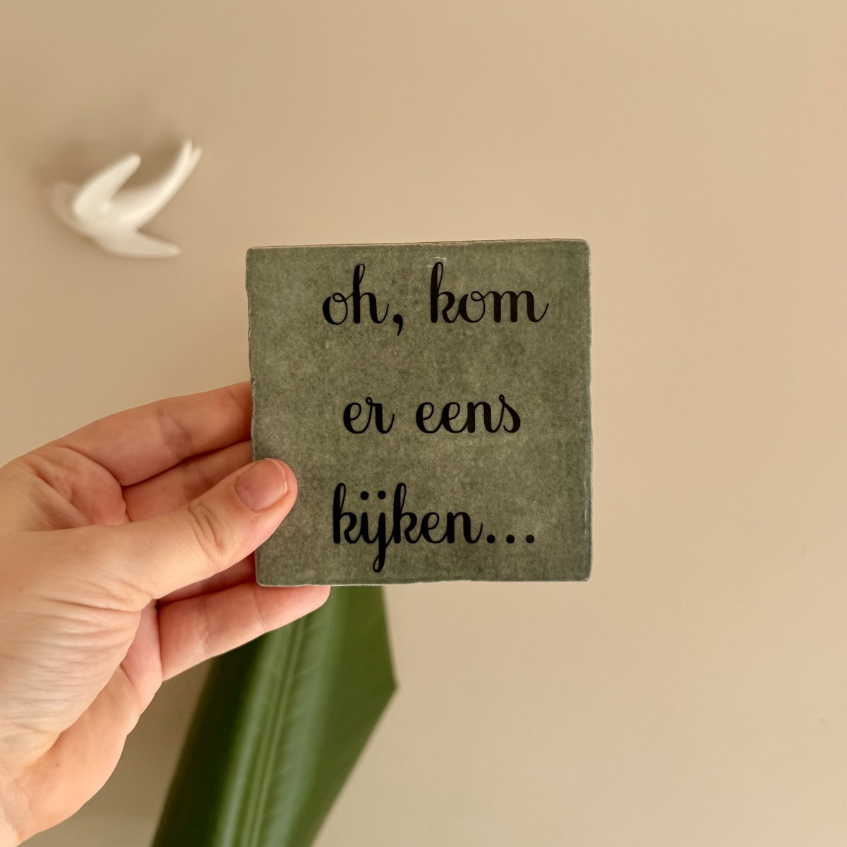 Wij & Blij - Oh kom er eens kijken - groen - tegeltje - spreuktegel - sinterklaas - december - verjaardag - cadeau - kleinigheidje - afscheid - bedankje
