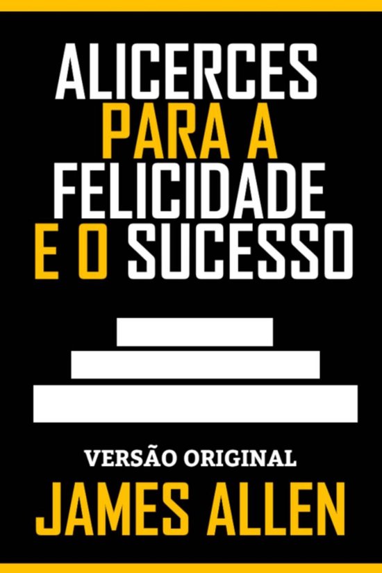 Boek met de titel 'ALICERCES PARA A FELICIDADE E O SUCESSO' in witte letters op een zwarte achtergrond, met de ondertitel 'VERSÃO ORIGINAL JAMES ALLEN' onderaan.