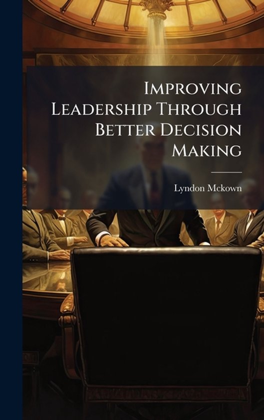 Improving Leadership Through Better Decision Making - cover