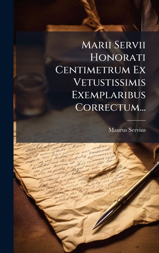 Marii Servii Honorati Centimetrum Ex Vetustissimis Exemplari ... - cover