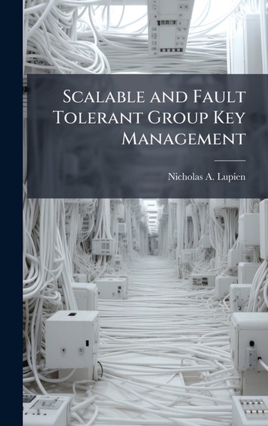 Scalable and Fault Tolerant Group Key Management - cover