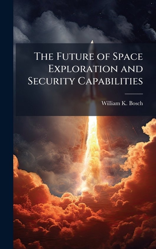 The Future of Space Exploration and Security Capabilities - cover