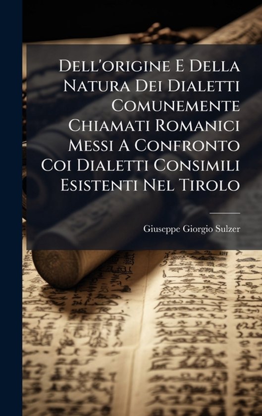 Dell'origine E Della Natura Dei Dialetti Comunemente Chiamat ... - cover