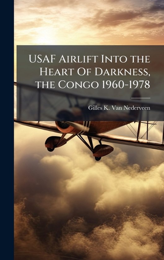 USAF Airlift Into the Heart Of Darkness, the Congo 1960-1978 - cover
