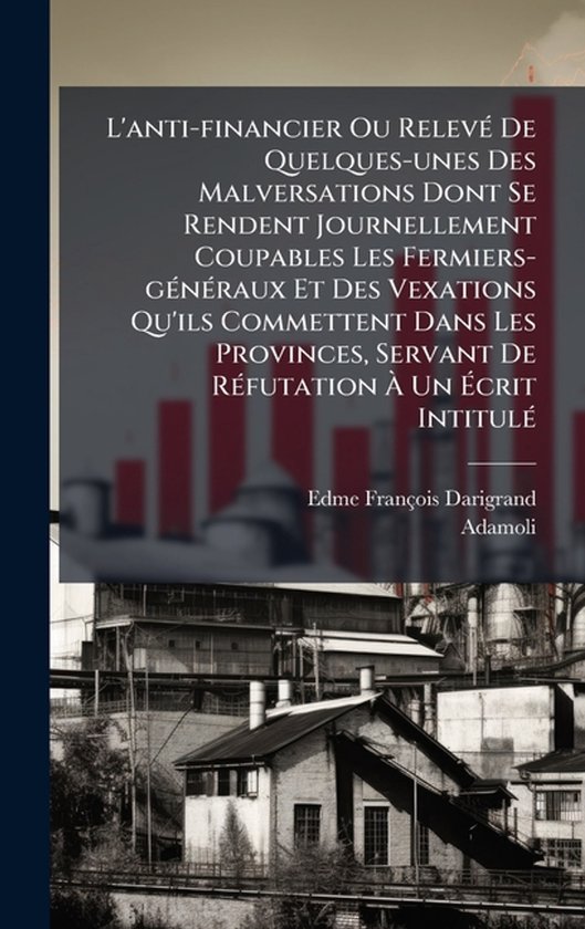 L'anti-financier Ou RelevÃ(c) De Quelques-unes Des Malversa ... - cover