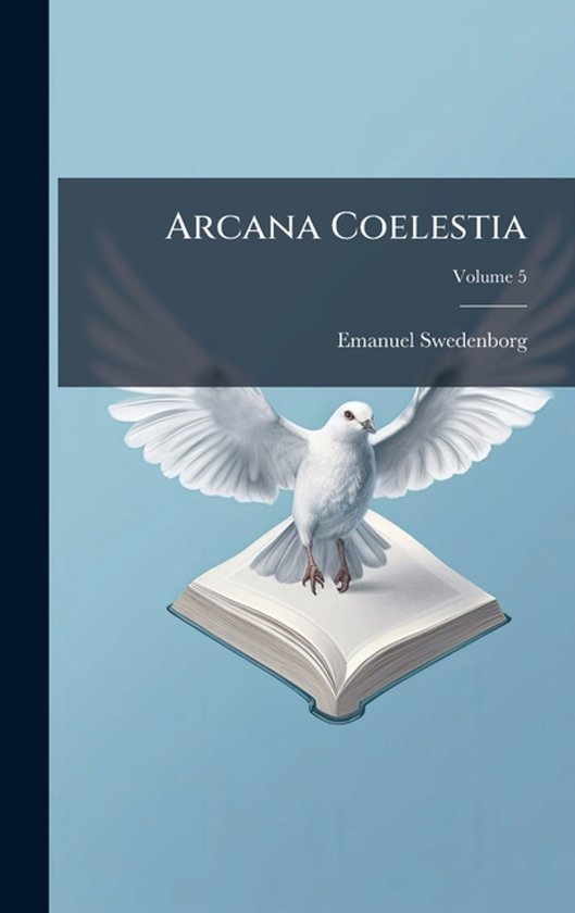 Boekomslag voor Arcana Coelestia, Volume 5, met een witte duif die op een open boek rust.